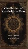 Osman Bakar Classification Of Knowledge In Islam A Study In Islamic Philosophies Of Science 