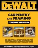 Gary Brackett Dewalt Carpentry And Framing Complete Handbook 