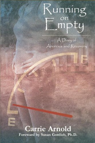 Carrie Arnold Running On Empty A Diary Of Anorexia And Recovery 