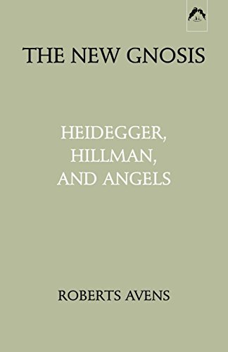 Roberts Avens New Gnosis Heidegger Hillman And Angels 