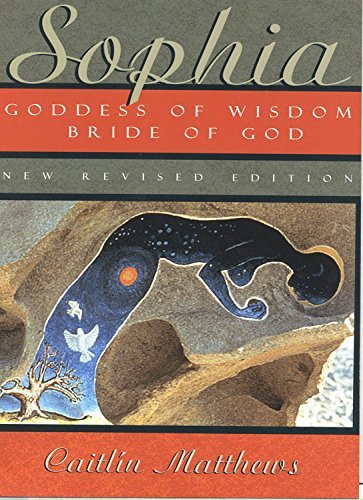 Caitl?n Matthews/Sophia@ Goddess of Wisdom, Bride of God@Revised