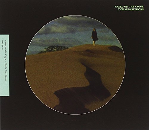 Naked On The Vague/Twelve Dark Noons