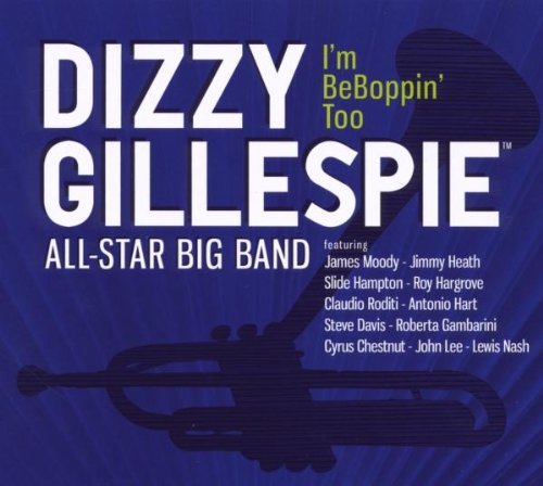 Dizzy All-Star Big B Gillespie/I'M Beboppin' Too