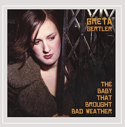 Greta Gertler/Baby That Brought Bad Weather