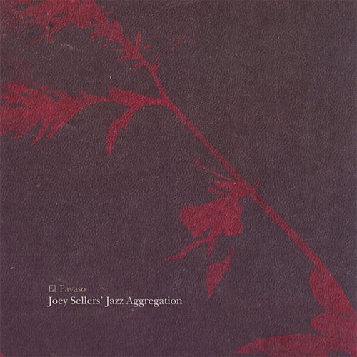 Joey Sellers' Jazz Aggregation/El Payaso