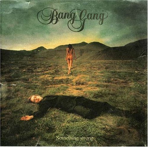 Bang Gang/Something Wrong