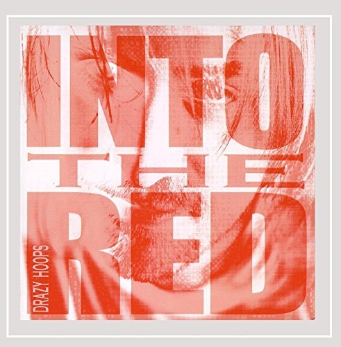 Drazy Hoops/Into The Red