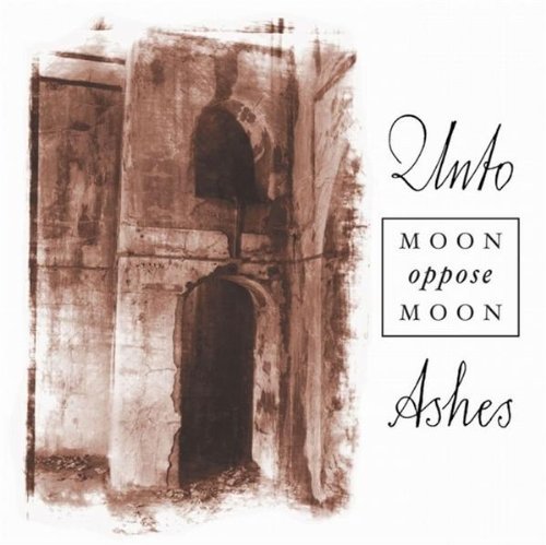 Unto Ashes/Moon Oppose Moon