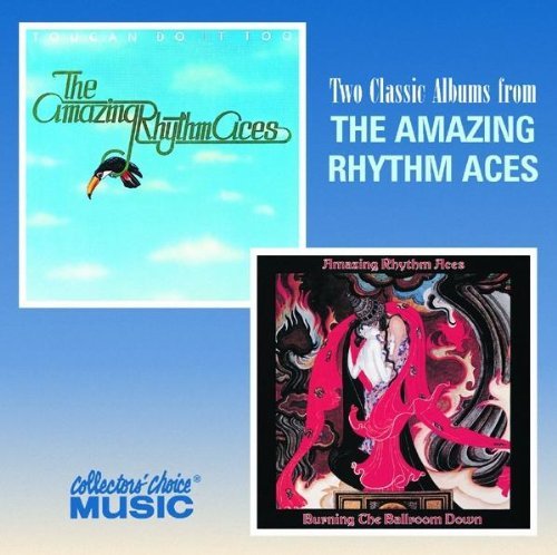 AMAZING RHYTHM ACES/TOUCAN DO IT TOO/BURNING THE B