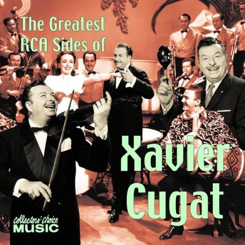 Xavier Cugat/Greatest Rca Sides Of Xavier C