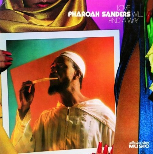 Pharoah Sanders Love Will Find A Way 