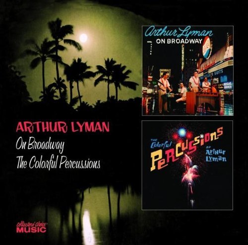 Arthur Lyman On Broadway The Colorful Percu 
