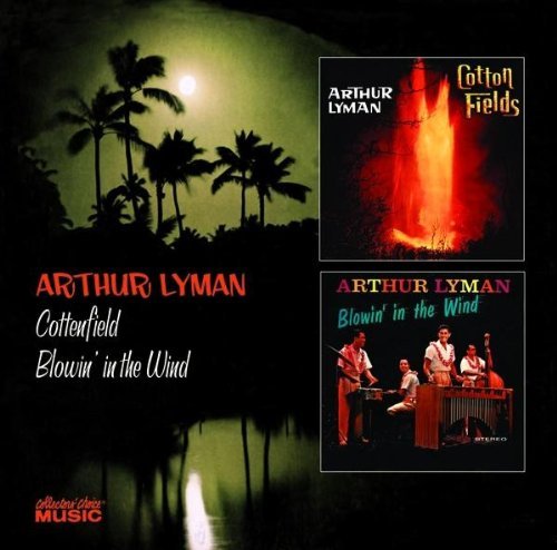 Arthur Lyman Cottonfields Blowin' In The Wi 