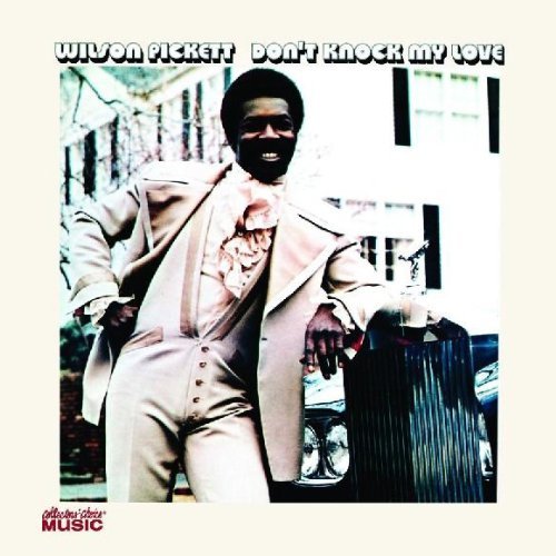 Wilson Pickett/Don'T Knock My Love