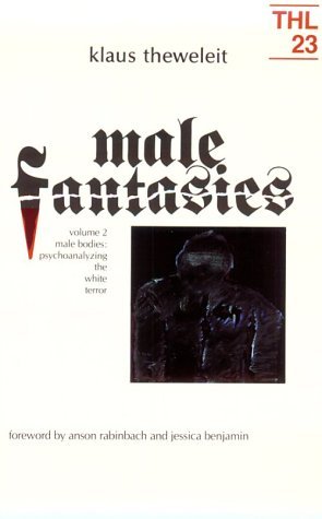 Klaus Theweleit Male Fantasies Volume 2 Male Bodies Psychoanalyzing The White 