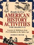 James F. Silver Ready To Use American History Activities For Grade Lessons & Skillsheets From Pre Columbus To The Sp 