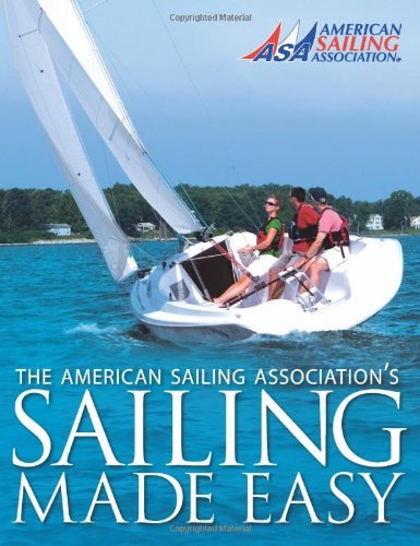 The American Sailing Association (asa) Sailing Made Easy 