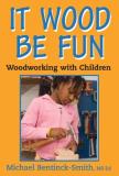 Michael Bentinck Smith It Wood Be Fun Woodworking With Children 