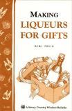 Mimi Freid Making Liqueurs For Gifts Storey's Country Wisdom Bulletin A 101 