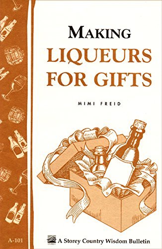 Mimi Freid Making Liqueurs For Gifts Storey's Country Wisdom Bulletin A 101 