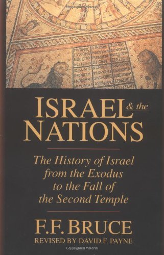 Frederick Fyvie Bruce Israel & The Nations The History Of Israel From The Exodus To The Fall 