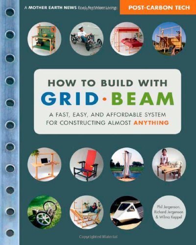 Phil Jergenson How To Build With Grid Beam A Fast Easy And Affordable System For Constructi 