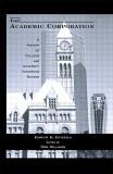 E. D. Duryea Academic Corporation The A History Of College And University Governing Boa 