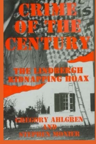 Monier Ahlgren Crime Of The Century The Lindbergh Kidnapping Hoax 