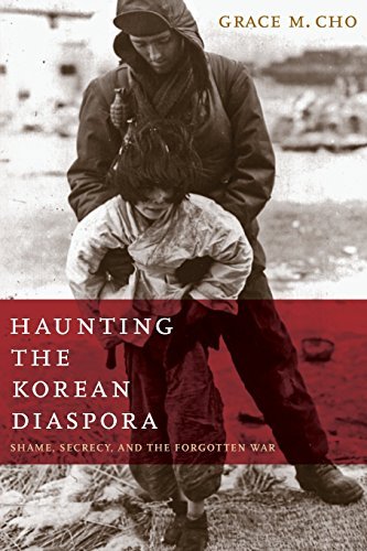 Grace M. Cho/Haunting the Korean Diaspora@ Shame, Secrecy, and the Forgotten War