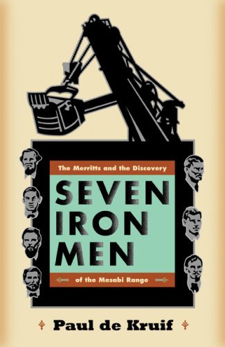 Paul De Kruif Seven Iron Men The Merritts And The Discovery Of The Mesabi Rang 
