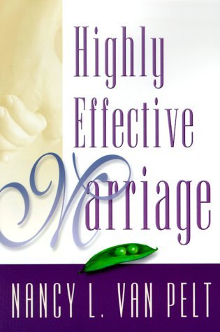 Nancy Lue Van Pelt Highly Effective Marriage 