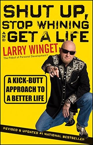 Larry Winget/Shut Up, Stop Whining, and Get a Life@0002 EDITION;Revised, Update