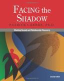 Patrick J. Carnes Facing The Shadow Starting Sexual And Relationship Recovery 0002 Edition; 