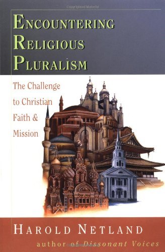 Harold Netland Encountering Religious Pluralism The Challenge To Christian Faith Mission 