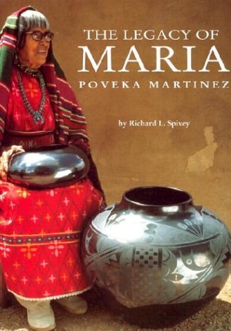 Richard L. Spivey The Legacy Of Maria Poveka Martinez 