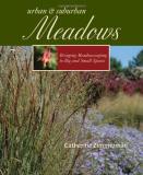Catherine Zimmerman Urban & Suburban Meadows Bringing Meadowscaping To Big And Small Spaces 