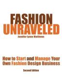 Jennifer Lynne Matthews Fashion Unraveled Second Edition How To Start And Manage Your Own Fashion (or Craf 0002 Edition; 