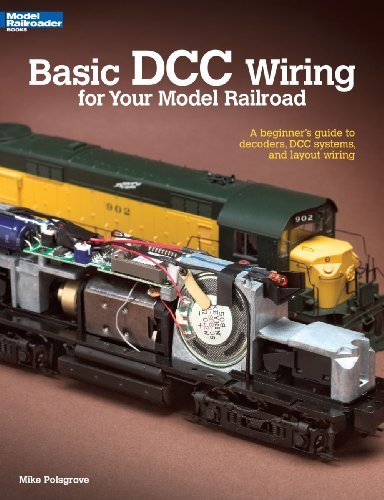 Mike Polsgrove Basic Dcc Wiring For Your Model Railroad A Beginner's Guide To Decoders Dcc Systems And 
