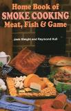 Jack Sleight Home Book Of Smoke Cooking Meat Fish & Game 