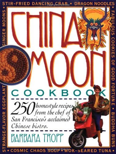 Barbara Tropp China Moon Cookbook 