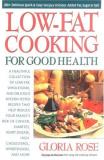 Gloria Rose Low Fat Cooking For Good Health 200+ Delicious Quick And Easy Recipes Without Add 