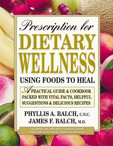 Phyllis A. Balch Prescription For Dietary Wellness Using Foods To 
