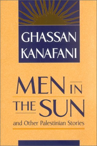 Ghassan Kanafani Men In The Sun And Other Palestinian Stories 