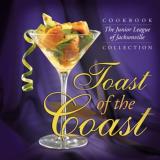 Junior League Of Jacksonville Inc Toast Of The Coast The Junior League Of Jacksonville Cookbook Collec 