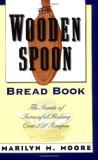 Marilyn M. Moore The Wooden Spoon Bread Book The Secrets Of Successful Baking 
