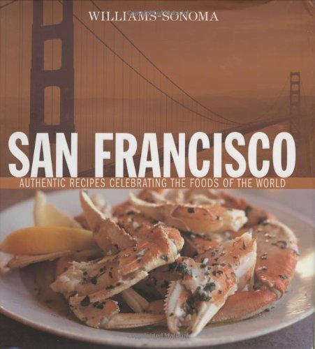 Janet Kessel Fletcher San Francisco Authentic Recipes Celebrating The Foods Of The Wo 