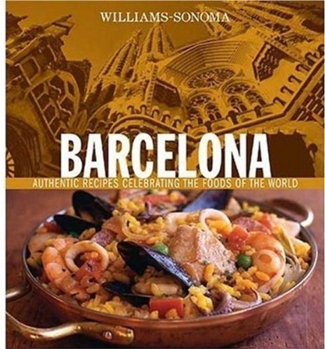Paul Richardson Barcelona Authentic Recipes Celebrating The Foods Of The Wo 