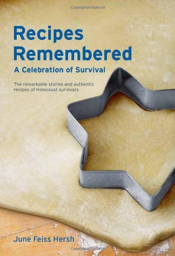 June Feiss Hersh Recipes Remembered A Celebration Of Survival The Remarkable Stories 