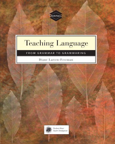 Diane Larsen Freeman Teaching Language From Grammar To Grammaring 