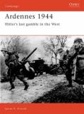 James Arnold Ardennes 1944 Hitler's Last Gamble In The West 